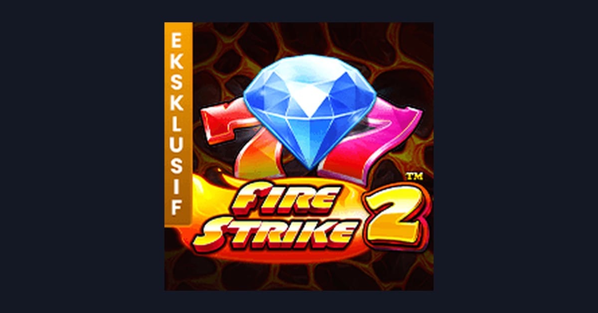 Fire Strike 2: Slot dengan Jackpot Progresif Terbesar dan Kemenangan Harian